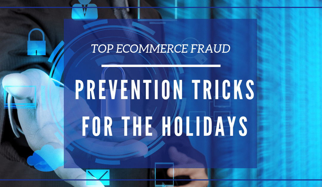 Top Ecommerce Fraud Prevention Tricks for the Holidays