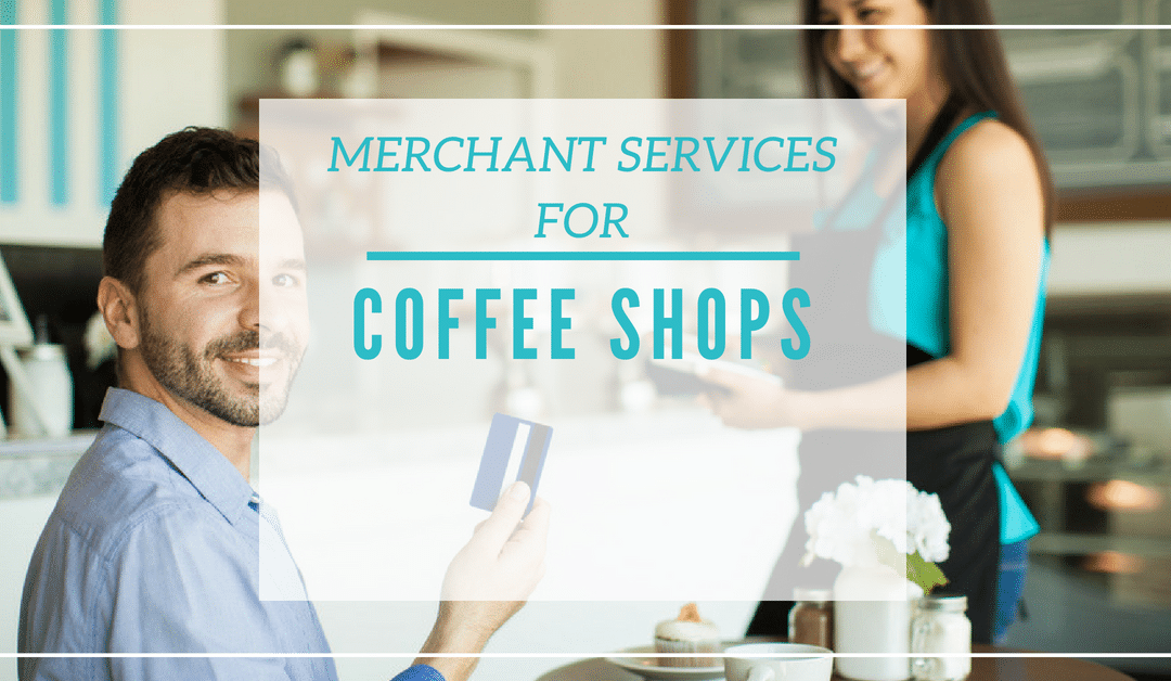 Choosing Merchant Services for Coffee Shops