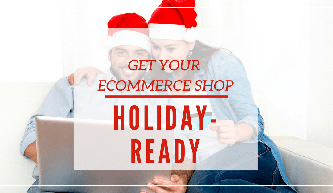 4 Ways to Make Your Ecommerce Shop Holiday-Ready