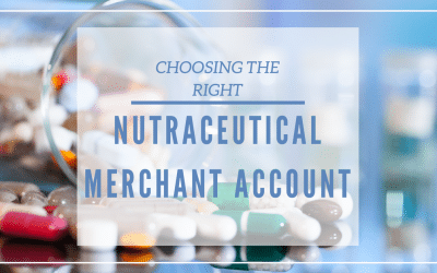 How to Choose the Right Nutraceutical Merchant Account