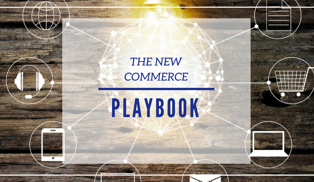 The New Commerce Playbook: Aligning Your Online & Offline Strategies