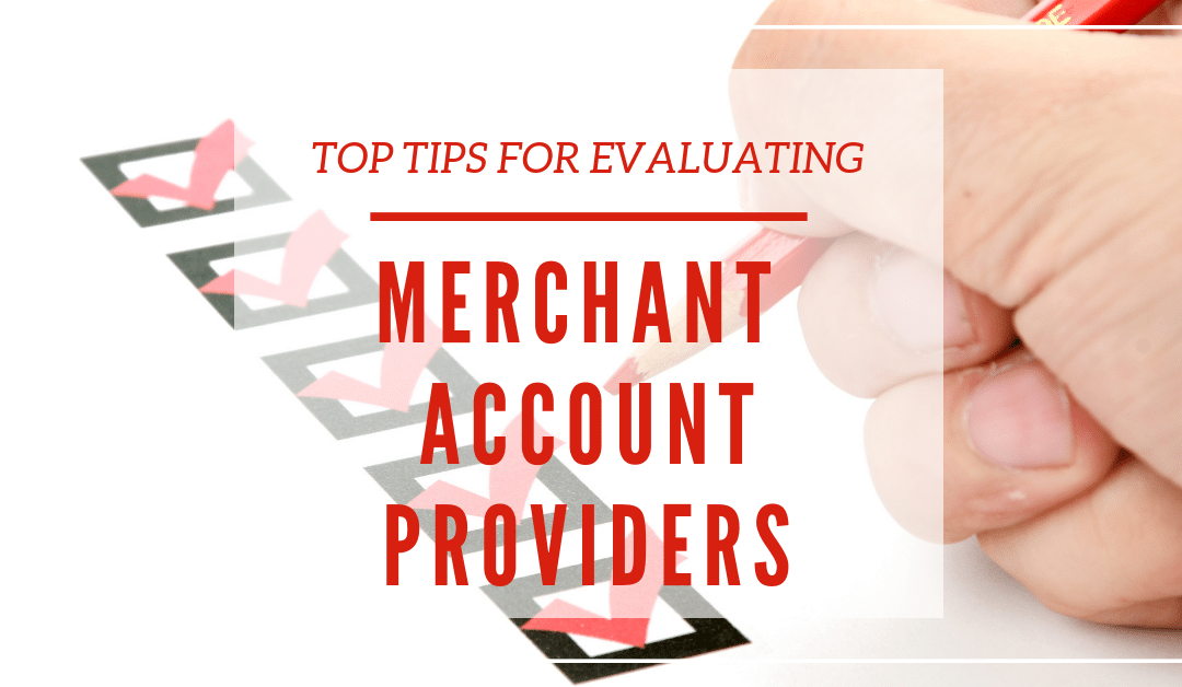 Top Tips for Evaluating Merchant Account Providers