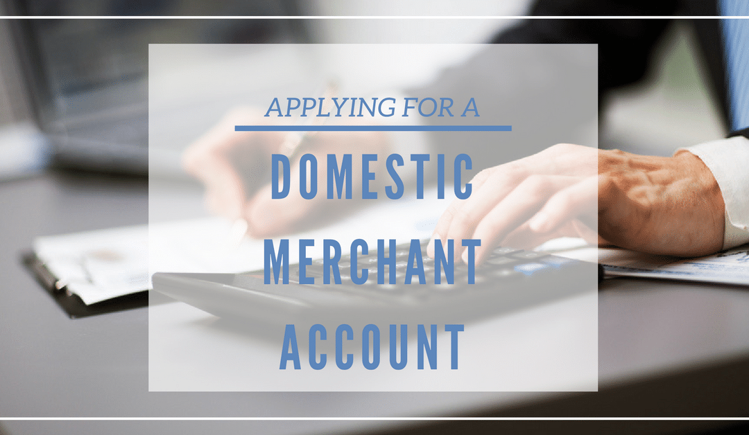 Understanding the Application Process for Domestic Merchant Accounts