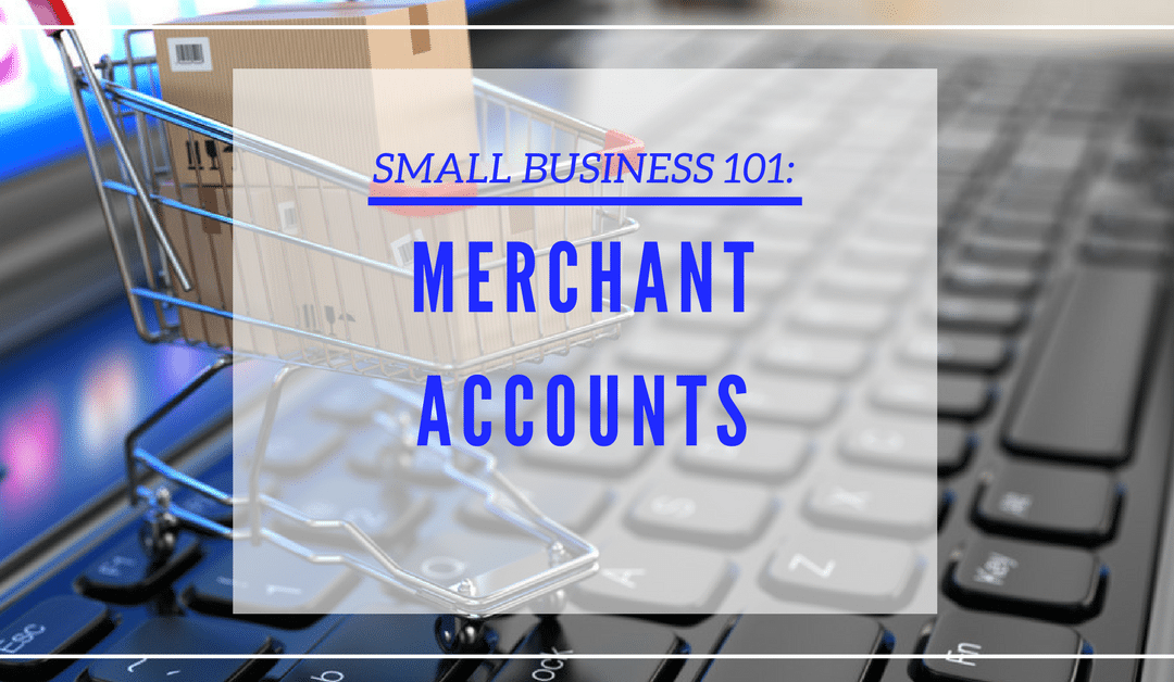 Small Business 101: How to Get an Ecommerce Merchant Account