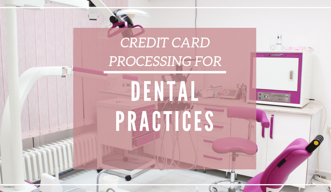 Credit Card Processing for Dental Practices